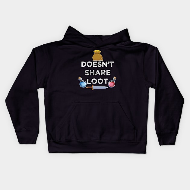 Doesn't share loot funny MMO gaming gamer quote Kids Hoodie by alltheprints